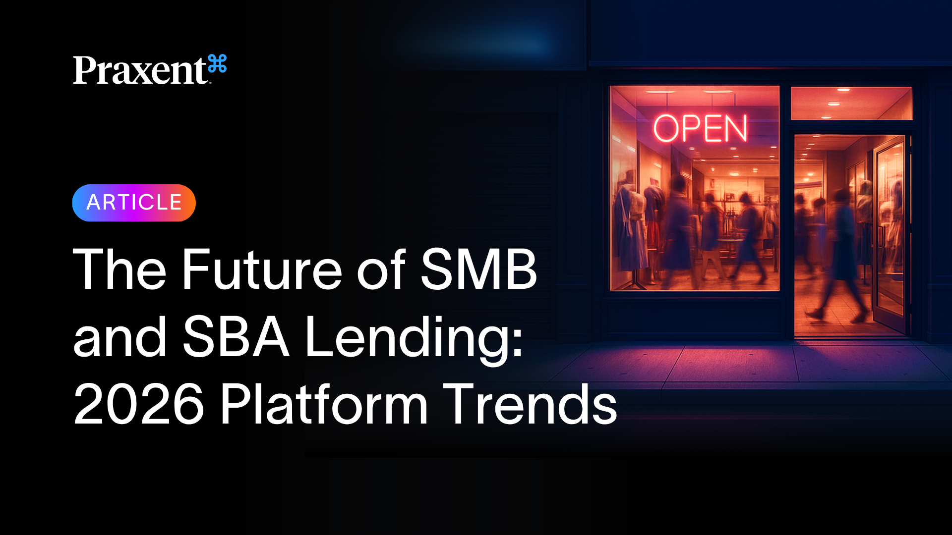 The Future of SMB and SBA Lending: 2026 Trends in Modern Lending Platforms
