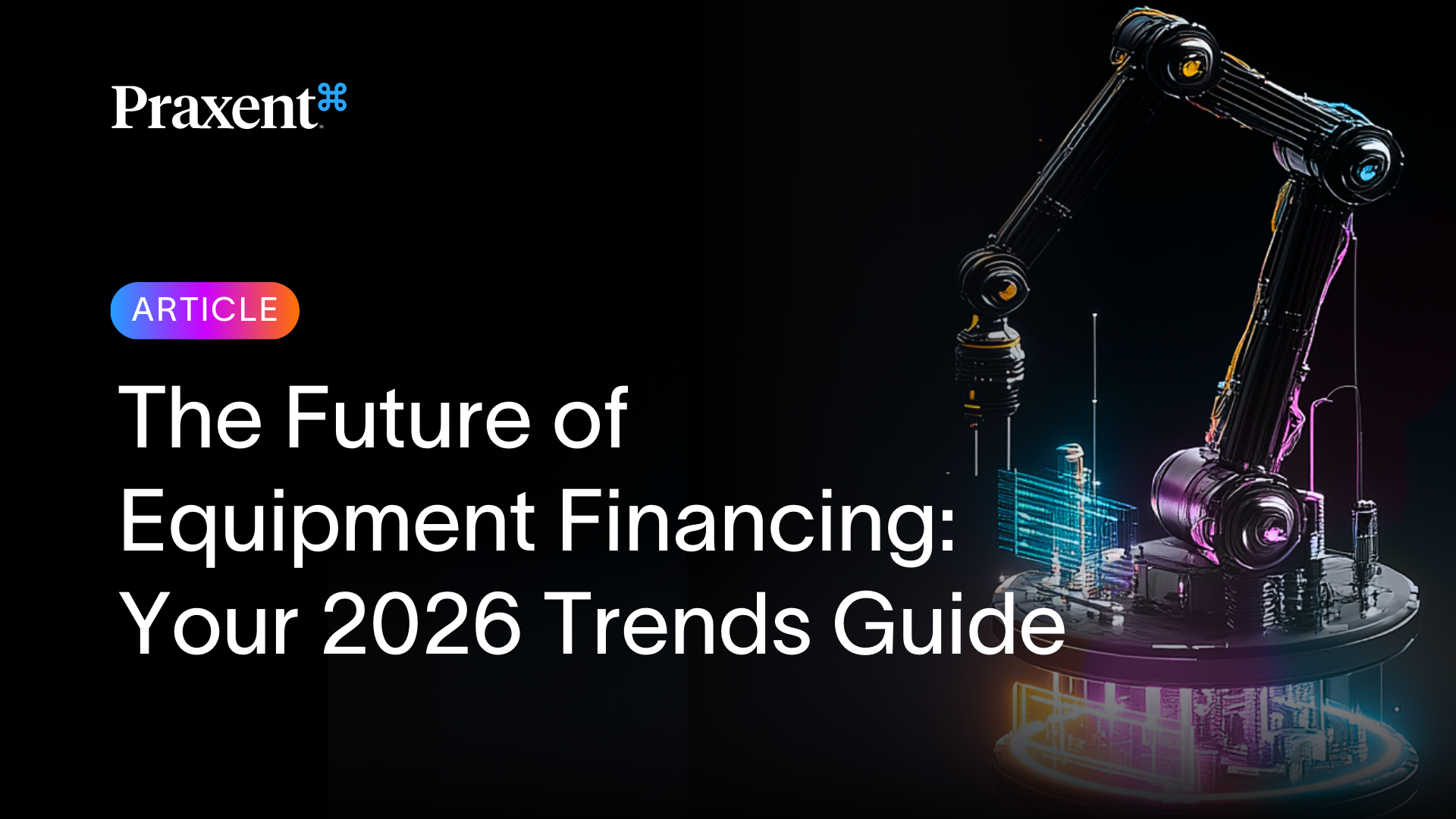 The Future of Equipment Financing: Your 2026 Trends Guide